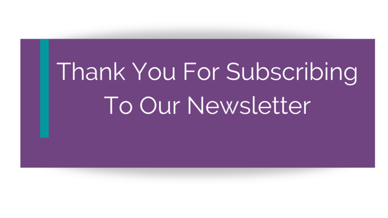 Thank You For Subscribing To Our Newsletter