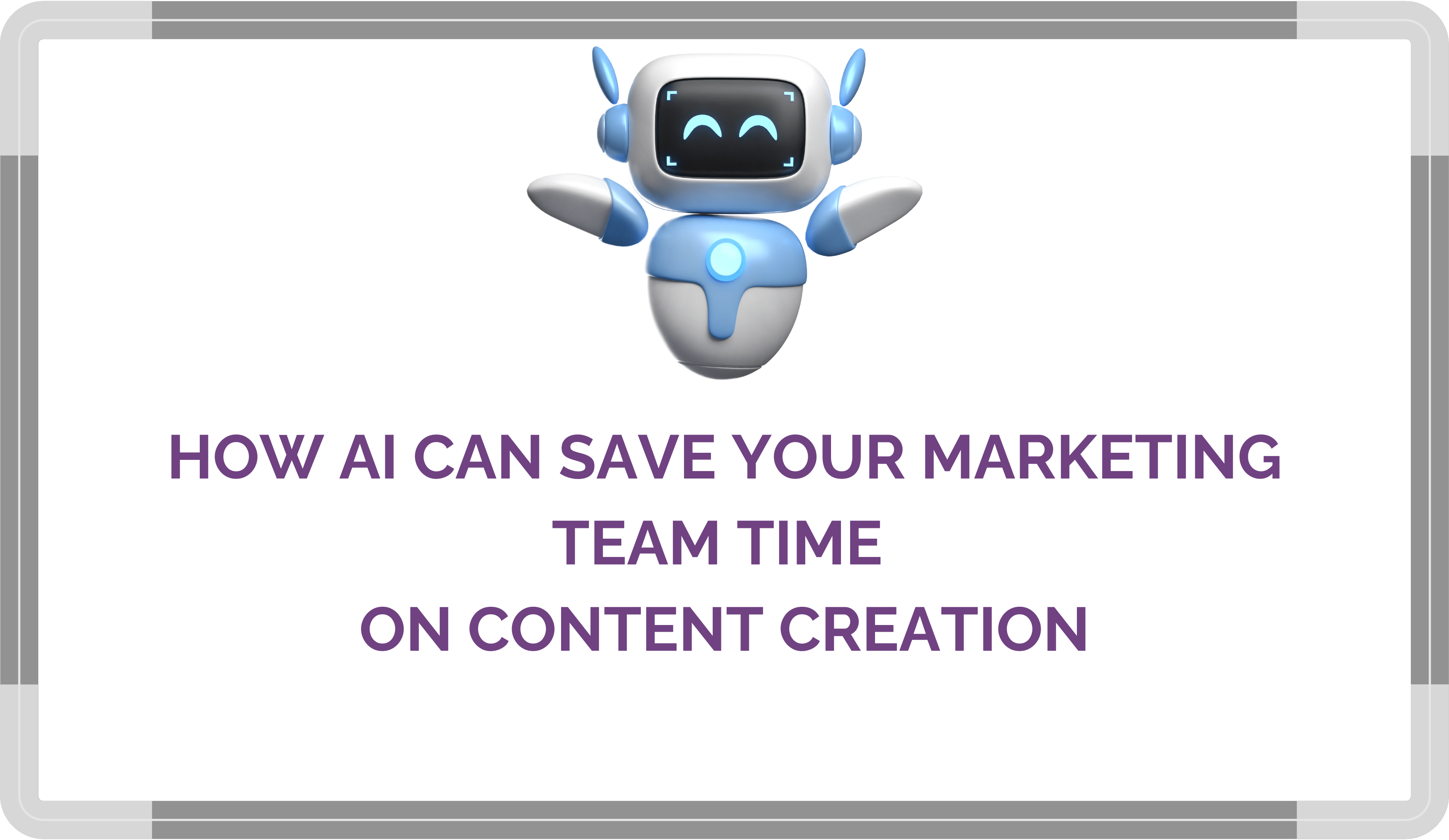 How AI Can Save Your Marketing Team Time on Content Creation