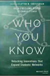 Who You Know: Unlocking Innovations That Expand Students' Networks